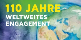 110 Jahre Weltweites Engagement